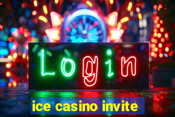 ice casino invite